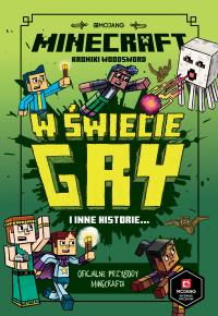 W świecie gry i inne historie. Minecraft. Autor: Opracowanie zbiorowe. Dobreksiazki.pl Okładka książki W świecie gry i inne historie. Minecraft