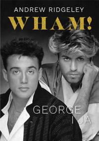 Wham! George i ja. Autor: Ridgeley Andrew. Dobreksiazki.pl Okładka książki Wham! George i ja