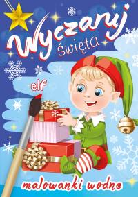 Wyczaruj święta. Malowanki wodne. Elf. Autor: Opracowanie zbiorowe. Dobreksiazki.pl Okładka książki Wyczaruj święta. Malowanki wodne. Elf