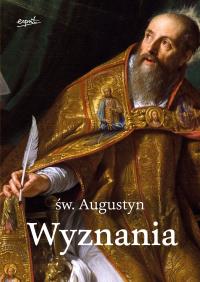 Wyznania. Autor: św. Augustyn z Hippony. Dobreksiazki.pl Okładka książki Wyznania