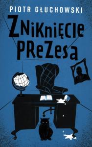Zniknięcie prezesa. Autor: Głuchowski Piotr. Dobreksiazki.pl Okładka książki Zniknięcie prezesa
