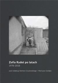 Zofia Rydet po latach. 1978-2018. Autor: Stefan Czyżewski, Gołąb Mariusz. Dobreksiazki.pl Okładka książki Zofia Rydet po latach. 1978-2018