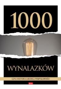 1000 wynalazków, czyli historia ludzkiej pomysłowo. Autor: Opracowanie zbiorowe. Dobreksiazki.pl Okładka książki 1000 wynalazków, czyli historia ludzkiej pomysłowo