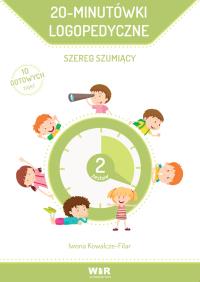 20-minutówki Logopedyczne. Szereg szumiący. Autor: Iwona Kowalcze-Filar. Dobreksiazki.pl Okładka książki 20-minutówki Logopedyczne. Szereg szumiący