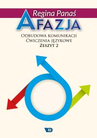 Afazja. Odbudowa komunikacji. Ćw. językowe z.2 w.2. Autor: Regina Panaś. Dobreksiazki.pl Okładka książki Afazja. Odbudowa komunikacji. Ćw. językowe z.2 w.2