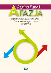 Afazja. Odbudowa komunikacji. Ćw. językowe z.3 w.2. Autor: Regina Panaś. Dobreksiazki.pl Okładka książki Afazja. Odbudowa komunikacji. Ćw. językowe z.3 w.2