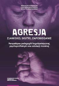 Agresja zjawisko skutki zapobieganie.. Autor: Wiśniewska-Nogaj Lidia, Wioletta Kwiatkowska. Dobreksiazki.pl Okładka książki Agresja zjawisko skutki zapobieganie.