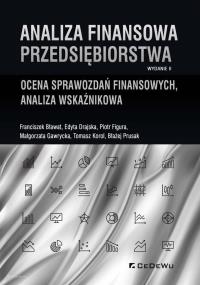 Analiza finansowa przedsiębiorstwa. Autor: Bławat Franciszek, Drajska Edyta, Figura Piotr. Dobreksiazki.pl Okładka książki Analiza finansowa przedsiębiorstwa