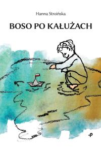 Boso po kałużach. Autor: Hanna Stroińska. Dobreksiazki.pl Okładka książki Boso po kałużach
