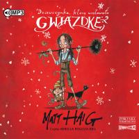 CD MP3 Dziewczynka, która uratowała Gwiazdkę. Autor: Matt Haig. Dobreksiazki.pl Okładka książki CD MP3 Dziewczynka, która uratowała Gwiazdkę