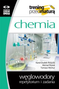 Chemia. Węglowodory repetytorium i zadania. Autor: Karol Dudek-Różycki, Michał Płotek, Tomasz Wichur. Dobreksiazki.pl Okładka książki Chemia. Węglowodory repetytorium i zadania