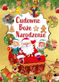 Cudowne Boże Narodzenie. Autor: Opracowanie zbiorowe. Dobreksiazki.pl Okładka książki Cudowne Boże Narodzenie
