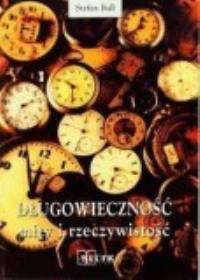 Długowieczność mity i rzeczywistość. Autor: Stefan Ball. Dobreksiazki.pl Okładka książki Długowieczność mity i rzeczywistość