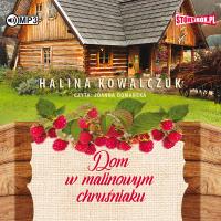 Dom w malinowym chruśniaku. Audiobook. Autor: Halina Kowalczuk. Dobreksiazki.pl Okładka książki Dom w malinowym chruśniaku. Audiobook