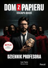 Dom z papieru. Dziennik Profesora. Escape book. Autor: Ivan Tapia, Montse Linde. Dobreksiazki.pl Okładka książki Dom z papieru. Dziennik Profesora. Escape book