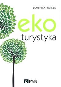 Ekoturystyka. Autor: Zaręba Dminika. Dobreksiazki.pl Okładka książki Ekoturystyka