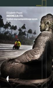 Indonezja itd. Studium nieprawdopodobnego narodu. Autor: Elizabeth Pisani. Dobreksiazki.pl Okładka książki Indonezja itd. Studium nieprawdopodobnego narodu