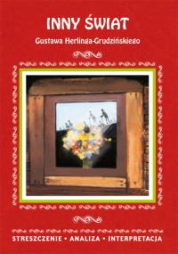Inny świat Gustawa Herlinga-Grudzińskiego Streszczenie, analiza, interpretacja. Autor: Kamińska Małgorzata. Dobreksiazki.pl Okładka książki Inny świat Gustawa Herlinga-Grudzińskiego Streszczenie, analiza, interpretacja