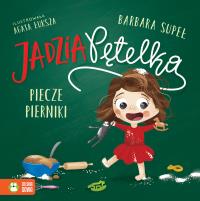 Jadzia Pętelka piecze pierniki. Autor: Supeł Barbara. Dobreksiazki.pl Okładka książki Jadzia Pętelka piecze pierniki