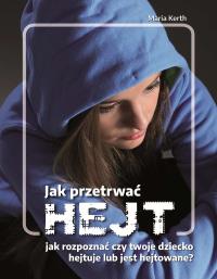 Jak przetrwać HEJT. Autor: Maria Kerth. Dobreksiazki.pl Okładka książki Jak przetrwać HEJT