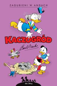 Kaczogród. Zagubieni w Andach. Autor: Carl Barks. Dobreksiazki.pl Okładka książki Kaczogród. Zagubieni w Andach
