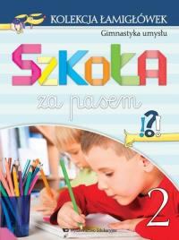Kolekcja łamigłówek cz.2 Gimnastyka umysłu Szkoła za pasem. Autor: Marta Jelonek, Katarzyna Wójcik-Bożętka. Dobreksiazki.pl Okładka książki Kolekcja łamigłówek cz.2 Gimnastyka umysłu Szkoła za pasem