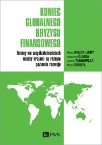 Koniec globalnego kryzysu finansowego.. Autor: Wajda-Lichy M., Glinka K., Tarnowska J., Sordyl M.. Dobreksiazki.pl Okładka książki Koniec globalnego kryzysu finansowego.