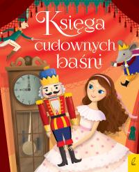 Księga cudownych baśni. Autor: Opracowanie zbiorowe. Dobreksiazki.pl Okładka książki Księga cudownych baśni