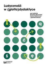 Ludyczność w (glotto)dydaktyce. Autor: praca zbiorowa. Dobreksiazki.pl Okładka książki Ludyczność w (glotto)dydaktyce