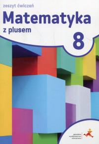 Matematyka SP 8 Z Plusem ćwiczenia w.2018 GWO. Autor: M. Dobrowolska, M. Jucewicz, M. Karpiński. Dobreksiazki.pl Okładka książki Matematyka SP 8 Z Plusem ćwiczenia w.2018 GWO