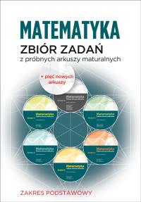 Matematyka Zbiór zadań z próbnych arkuszy maturalnych Poziom podstawowy. Autor: Opracowanie zbiorowe. Dobreksiazki.pl Okładka książki Matematyka Zbiór zadań z próbnych arkuszy maturalnych Poziom podstawowy