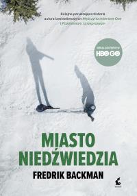 Miasto niedźwiedzia. Autor: Backman Fredrick. Dobreksiazki.pl Okładka książki Miasto niedźwiedzia