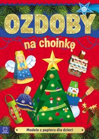 Modele z papieru dla dzieci. Ozdoby na choinkę. Wydanie II. Autor: Opracowanie zbiorowe. Dobreksiazki.pl Okładka książki Modele z papieru dla dzieci. Ozdoby na choinkę. Wydanie II