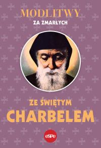 Modlitwy za zmarłych ze świętym Charbelem. Autor: Praca zbiorowa. Dobreksiazki.pl Okładka książki Modlitwy za zmarłych ze świętym Charbelem