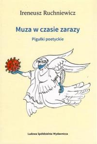 Muza w czasie zarazy. Pigułki poetyckie. Autor: Ireneusz Ruchniewicz. Dobreksiazki.pl Okładka książki Muza w czasie zarazy. Pigułki poetyckie
