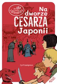 Na dworze cesarza Japonii. Autor: Cyril Lepeigneux. Dobreksiazki.pl Okładka książki Na dworze cesarza Japonii