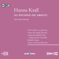 Na wschód od Arbatu. Audiobook. Autor: Krall Hanna. Dobreksiazki.pl Okładka książki Na wschód od Arbatu. Audiobook