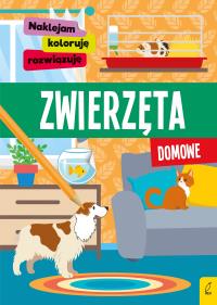 Naklejam, koloruję, rozwiązuję. Zwierzęta domowe. Autor: Opracowanie zbiorowe. Dobreksiazki.pl Okładka książki Naklejam, koloruję, rozwiązuję. Zwierzęta domowe