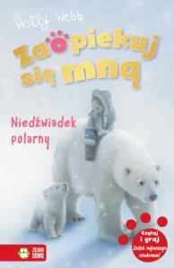 Niedźwiadek polarny. Zaopiekuj się mną. Autor: Webb Holly. Dobreksiazki.pl Okładka książki Niedźwiadek polarny. Zaopiekuj się mną