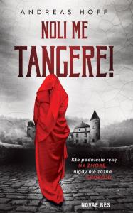 Noli me tangere!. Autor: Andreas Hof. Dobreksiazki.pl Okładka książki Noli me tangere!