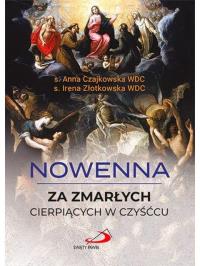 Nowenna za zmarłych cierpiących w czyśćcu w.2020. Autor: s. Anna Czajkowska WDC. s. Irena Złotkowska WDC. Dobreksiazki.pl Okładka książki Nowenna za zmarłych cierpiących w czyśćcu w.2020
