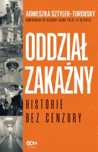 Oddział zakaźny. Historie bez cenzury. Autor: Sztyler-Turovsky Agnieszka. Dobreksiazki.pl Okładka książki Oddział zakaźny. Historie bez cenzury