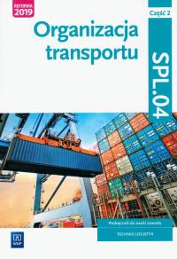 Okładka książki Organizacja transportu. Część 2. Kwalifikacja SPL.04. Podręcznik do nauki zawodu technik logistyk
