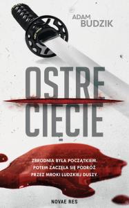 Ostre cięcie. Autor: Adam Budzik. Dobreksiazki.pl Okładka książki Ostre cięcie