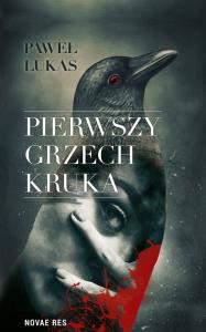 Pierwszy grzech kruka. Autor: Paweł Lukas. Dobreksiazki.pl Okładka książki Pierwszy grzech kruka