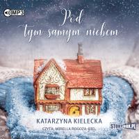 Pod tym samym niebem. Audiobook. Autor: Katarzyna Kielecka. Dobreksiazki.pl Okładka książki Pod tym samym niebem. Audiobook