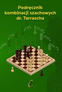Podręcznik kombinacji szachowych dr. Tarrascha. Autor: Zerek Bogdan. Dobreksiazki.pl Okładka książki Podręcznik kombinacji szachowych dr. Tarrascha