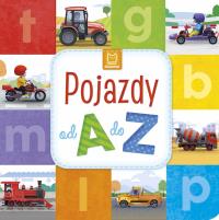 Pojazdy od A do Z. Autor: Opracowanie zbiorowe. Dobreksiazki.pl Okładka książki Pojazdy od A do Z