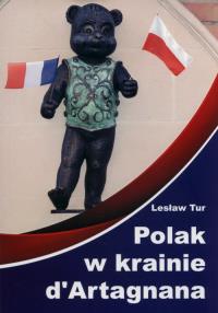 Polak w krainie d'Artagnana. Autor: Lesław Tur. Dobreksiazki.pl Okładka książki Polak w krainie d'Artagnana