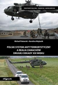 Polski system antyterrorystyczny a realia zamachów drugiej dekady XXI wieku. Autor: Piekarski Michał, Wojtasik Karolina. Dobreksiazki.pl Okładka książki Polski system antyterrorystyczny a realia zamachów drugiej dekady XXI wieku